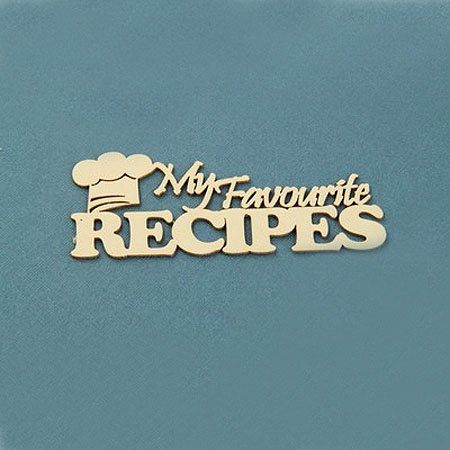 My Favourite RECIPES chipboard